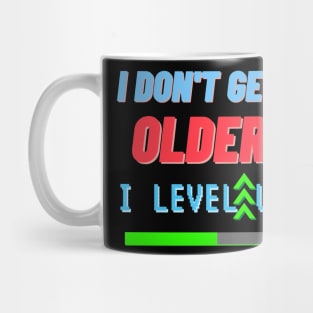 i don't get older i level up Mug